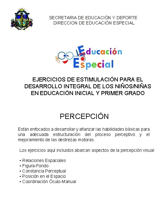 SECRETARIA DE EDUCACIÓN Y DEPORTE DIRECCION DE EDUCACIÓN ESPECIAL EJERCICIOS DE ESTIMULACIÓN PARA EL