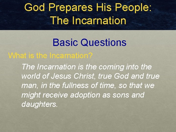 God Prepares His People: The Incarnation Basic Questions What is the Incarnation? The Incarnation God Prepares His People: The Incarnation Basic Questions What is the Incarnation? The Incarnation