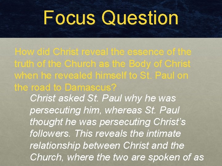 Focus Question How did Christ reveal the essence of the truth of the Church