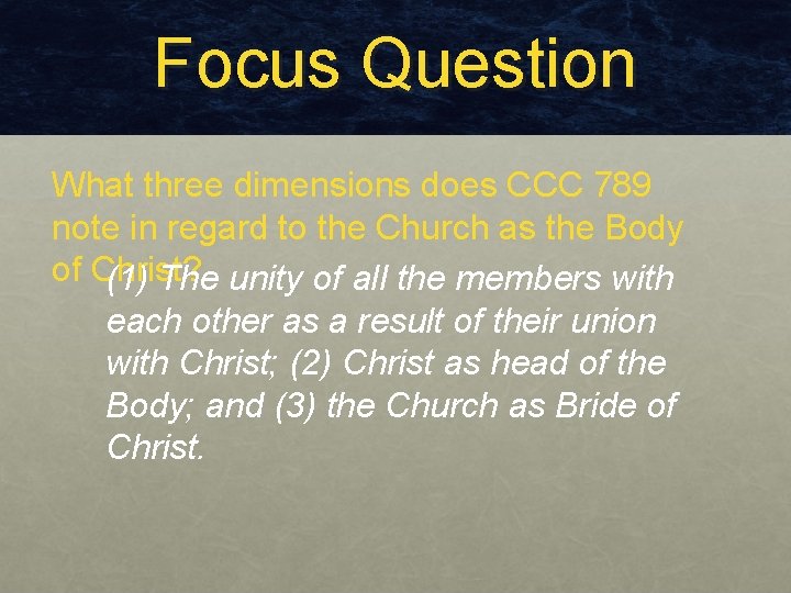 Focus Question What three dimensions does CCC 789 note in regard to the Church