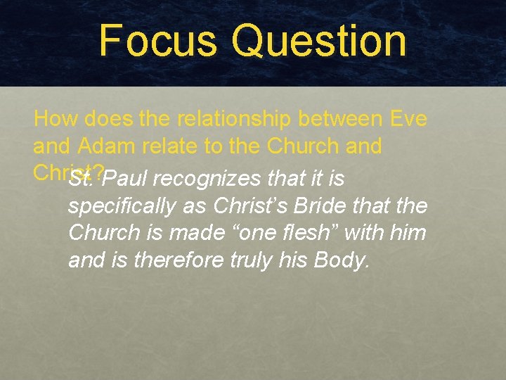 Focus Question How does the relationship between Eve and Adam relate to the Church