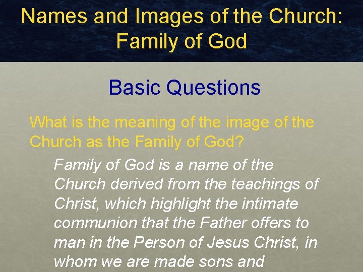 Names and Images of the Church: Family of God Basic Questions What is the