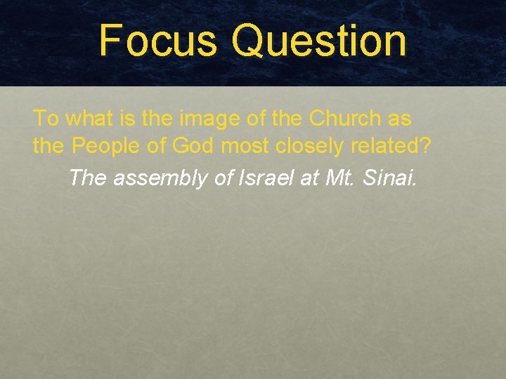 Focus Question To what is the image of the Church as the People of