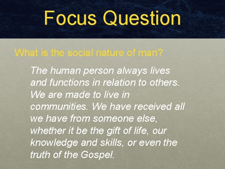 Focus Question What is the social nature of man? The human person always lives
