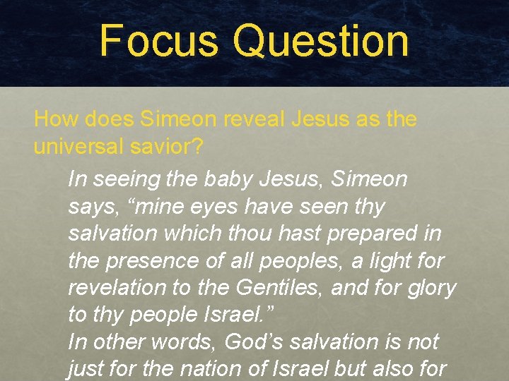 Focus Question How does Simeon reveal Jesus as the universal savior? In seeing the