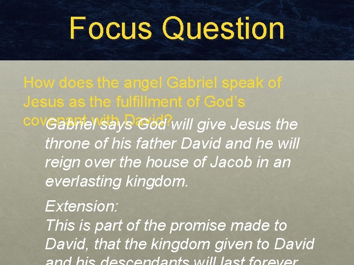 Focus Question How does the angel Gabriel speak of Jesus as the fulfillment of Focus Question How does the angel Gabriel speak of Jesus as the fulfillment of