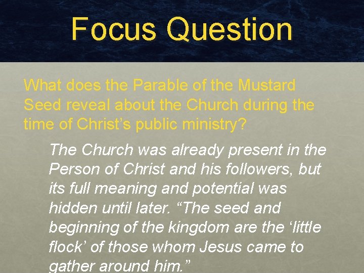 Focus Question What does the Parable of the Mustard Seed reveal about the Church