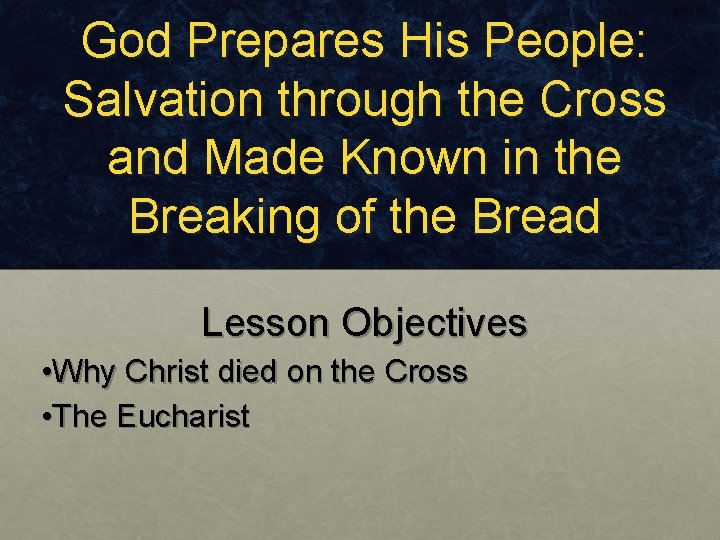 God Prepares His People: Salvation through the Cross and Made Known in the Breaking