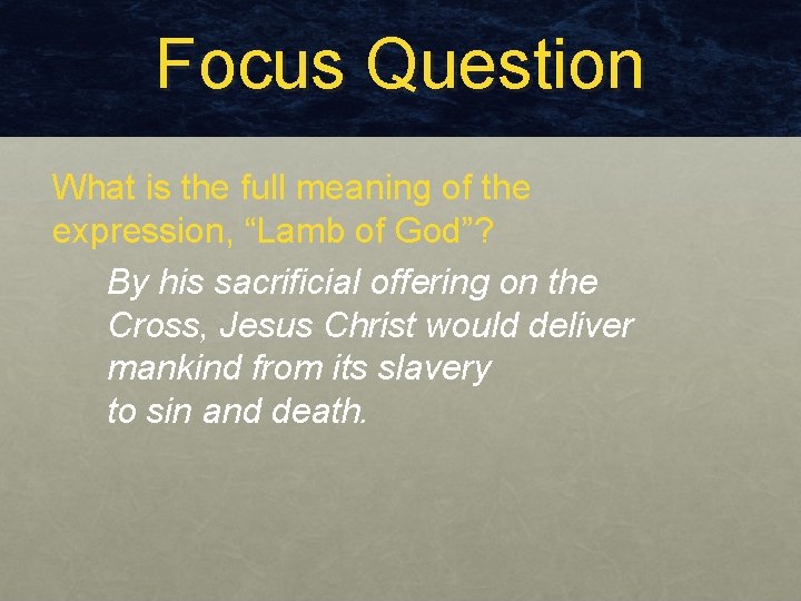 Focus Question What is the full meaning of the expression, “Lamb of God”? By