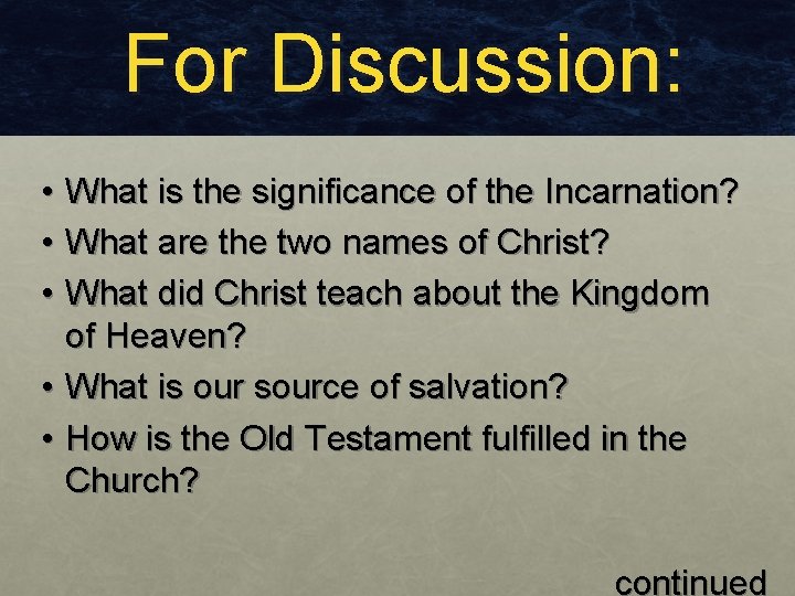 For Discussion: • What is the significance of the Incarnation? • What are the