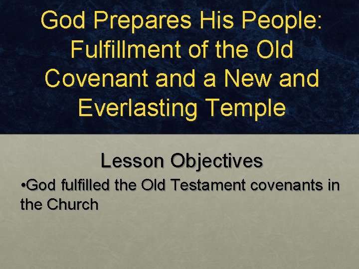 God Prepares His People: Fulfillment of the Old Covenant and a New and Everlasting God Prepares His People: Fulfillment of the Old Covenant and a New and Everlasting