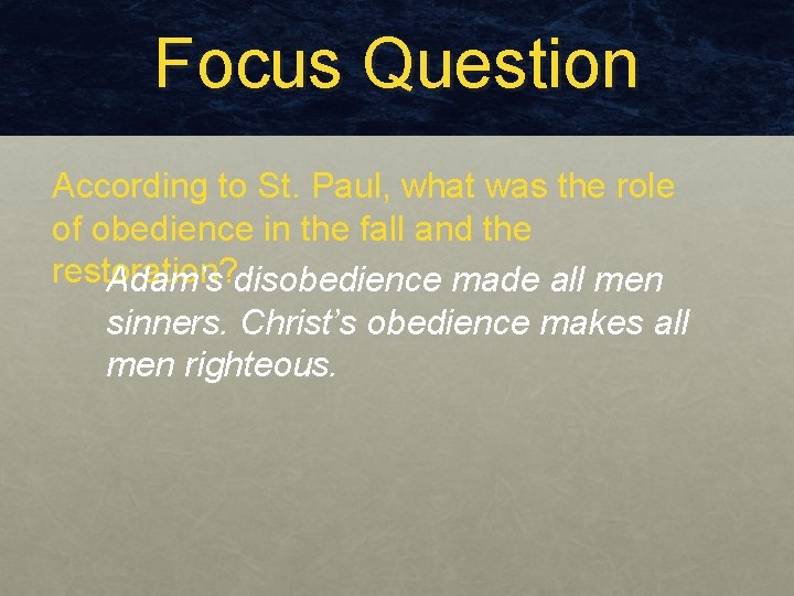 Focus Question According to St. Paul, what was the role of obedience in the Focus Question According to St. Paul, what was the role of obedience in the