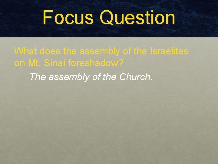 Focus Question What does the assembly of the Israelites on Mt. Sinai foreshadow? The