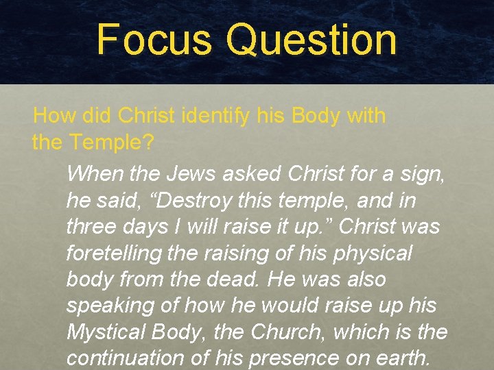 Focus Question How did Christ identify his Body with the Temple? When the Jews