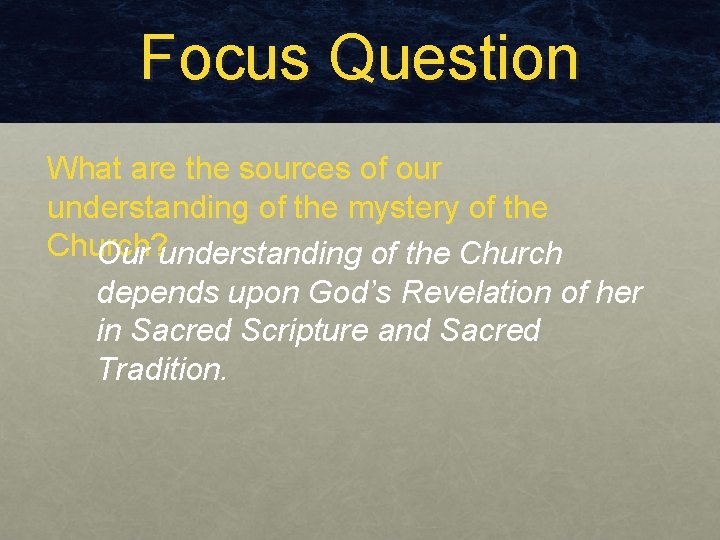 Focus Question What are the sources of our understanding of the mystery of the