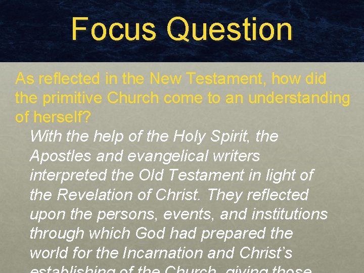 Focus Question As reflected in the New Testament, how did the primitive Church come