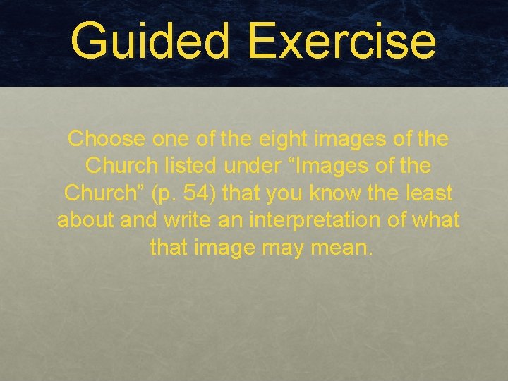 Guided Exercise Choose one of the eight images of the Church listed under “Images Guided Exercise Choose one of the eight images of the Church listed under “Images
