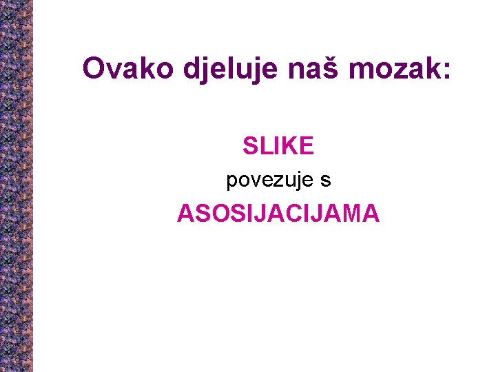 Ovako djeluje naš mozak: SLIKE povezuje s ASOSIJACIJAMA 