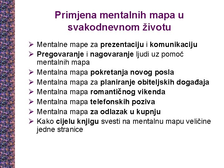 Primjena mentalnih mapa u svakodnevnom životu Ø Mentalne mape za prezentaciju i komunikaciju Ø