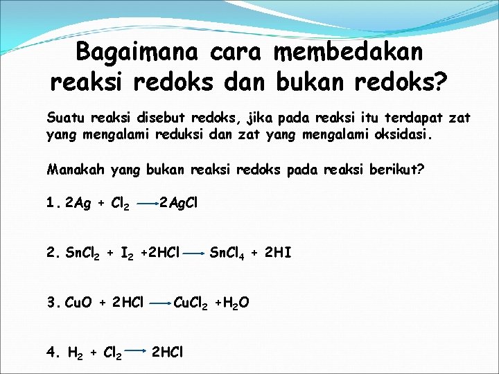 Bagaimana cara membedakan reaksi redoks dan bukan redoks? Suatu reaksi disebut redoks, jika pada