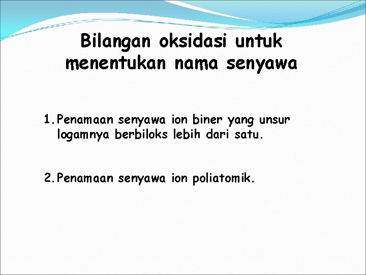 Bilangan oksidasi untuk menentukan nama senyawa 1. Penamaan senyawa ion biner yang unsur logamnya