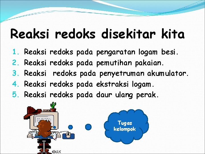 Reaksi redoks disekitar kita 1. 2. 3. 4. 5. Reaksi Reaksi redoks pada pengaratan