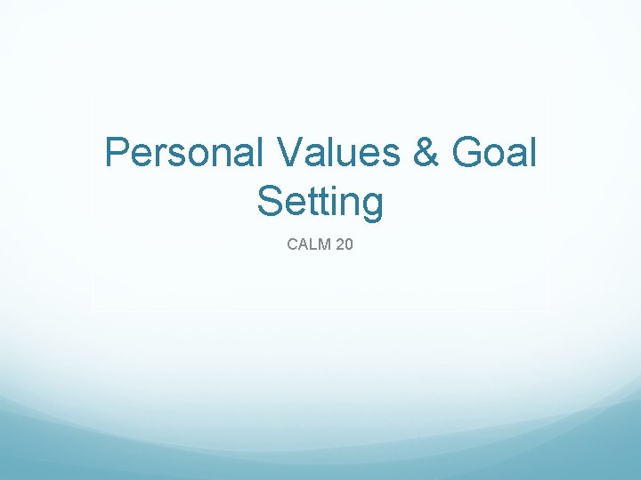 Personal Values & Goal Setting CALM 20 