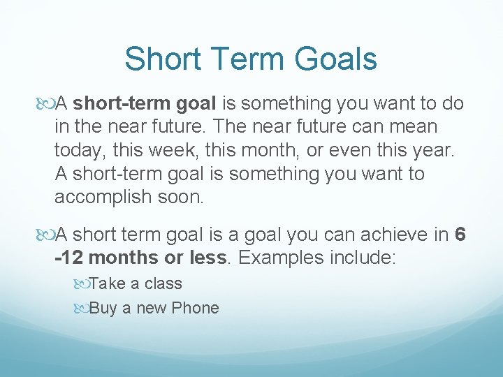 Short Term Goals A short-term goal is something you want to do in the