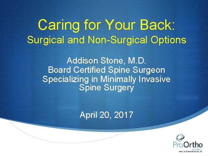 Caring for Your Back: Surgical and Non-Surgical Options Addison Stone, M. D. Board Certified