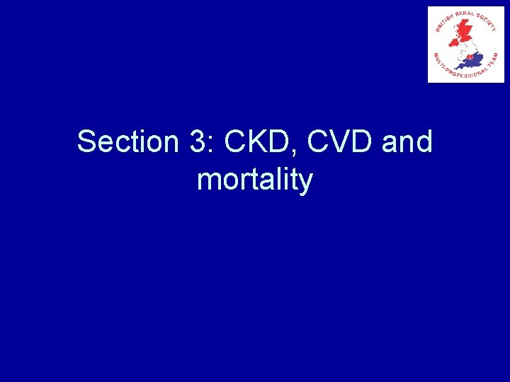 Section 3: CKD, CVD and mortality 