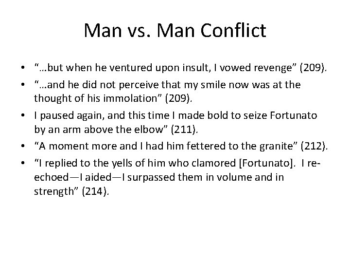 Man vs. Man Conflict • “…but when he ventured upon insult, I vowed revenge”