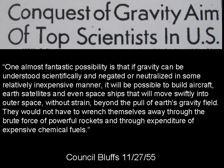 “One almost fantastic possibility is that if gravity can be understood scientifically and negated “One almost fantastic possibility is that if gravity can be understood scientifically and negated