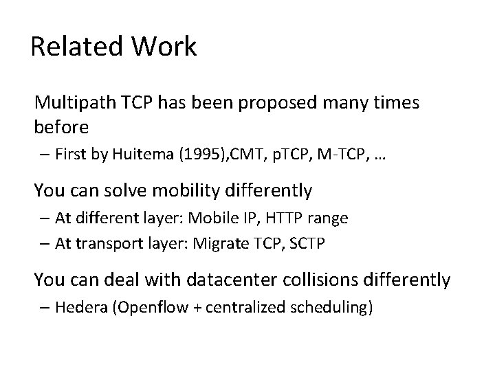 Related Work Multipath TCP has been proposed many times before – First by Huitema