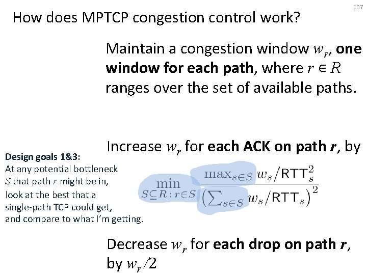 How does MPTCP congestion control work? 107 Maintain a congestion window wr, one window