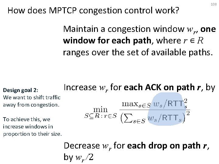 How does MPTCP congestion control work? 108 Maintain a congestion window wr, one window