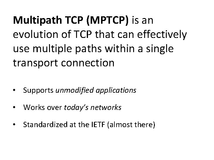 Multipath TCP (MPTCP) is an evolution of TCP that can effectively use multiple paths