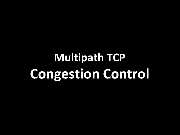 Multipath TCP Congestion Control 