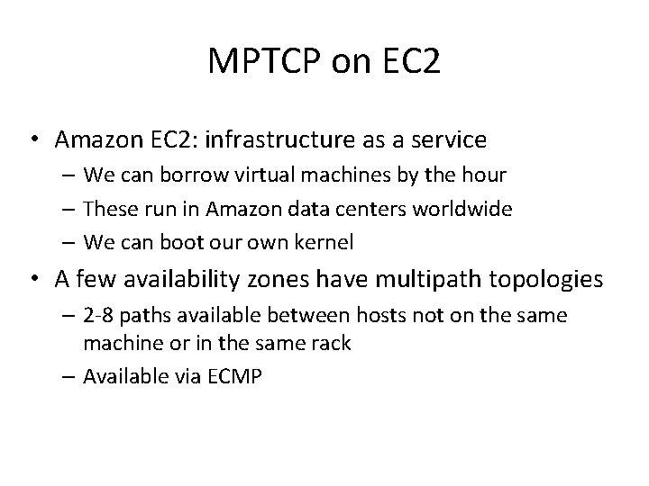 MPTCP on EC 2 • Amazon EC 2: infrastructure as a service – We