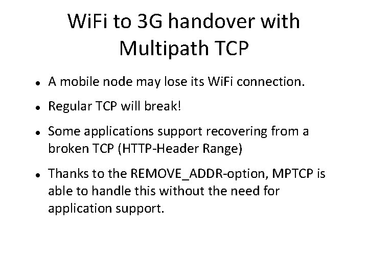 Wi. Fi to 3 G handover with Multipath TCP A mobile node may lose