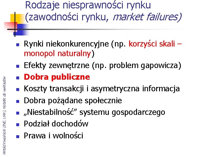 Rodzaje niesprawności rynku (zawodności rynku, market failures) n Witold Kwaśnicki (INE, UWr), Notatki do