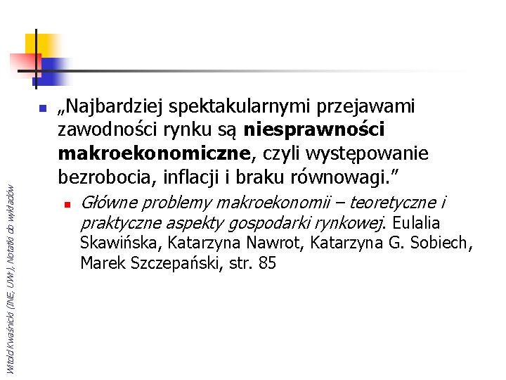 Witold Kwaśnicki (INE, UWr), Notatki do wykładów n „Najbardziej spektakularnymi przejawami zawodności rynku są