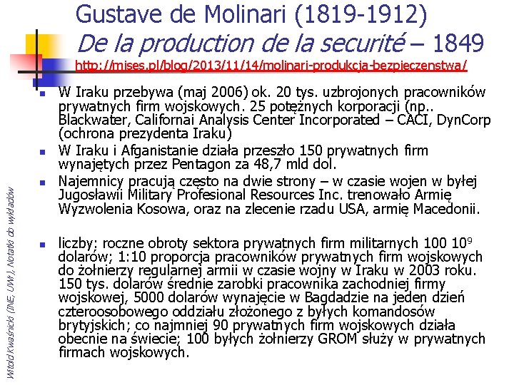Gustave de Molinari (1819 1912) De la production de la securité – 1849 http: