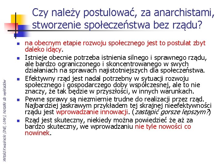 Czy należy postulować, za anarchistami, stworzenie społeczeństwa bez rządu? n Witold Kwaśnicki (INE, UWr),