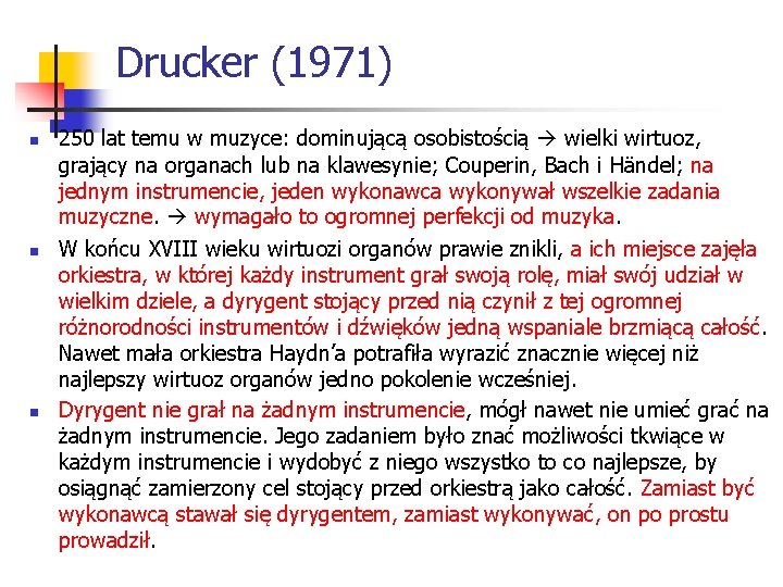 Drucker (1971) n n n 250 lat temu w muzyce: dominującą osobistością wielki wirtuoz,