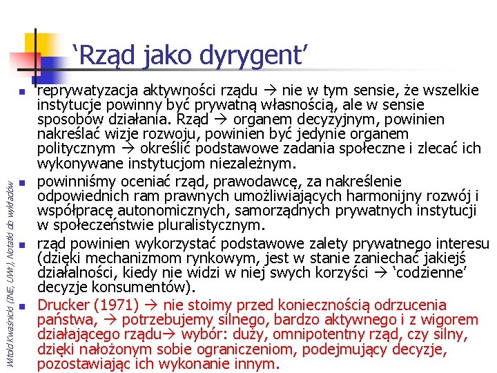 ‘Rząd jako dyrygent’ Witold Kwaśnicki (INE, UWr), Notatki do wykładów n n reprywatyzacja aktywności