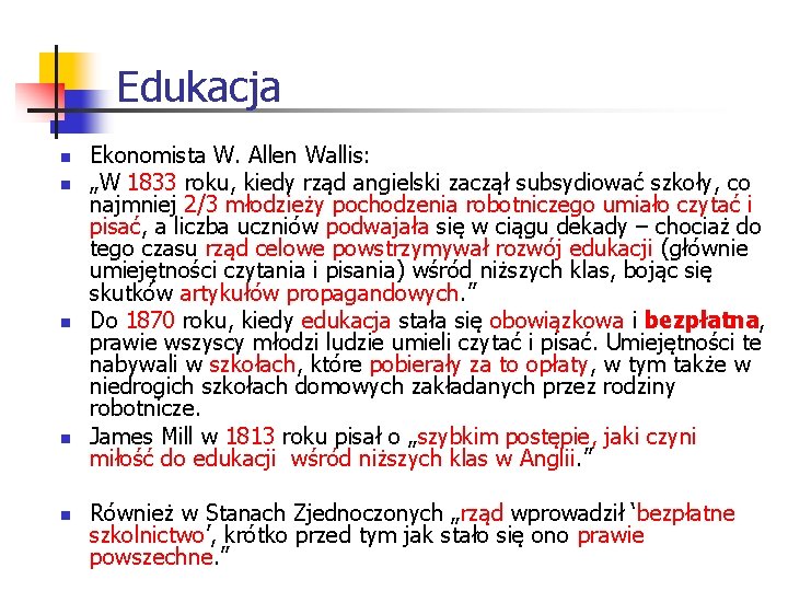 Edukacja n n n Ekonomista W. Allen Wallis: „W 1833 roku, kiedy rząd angielski