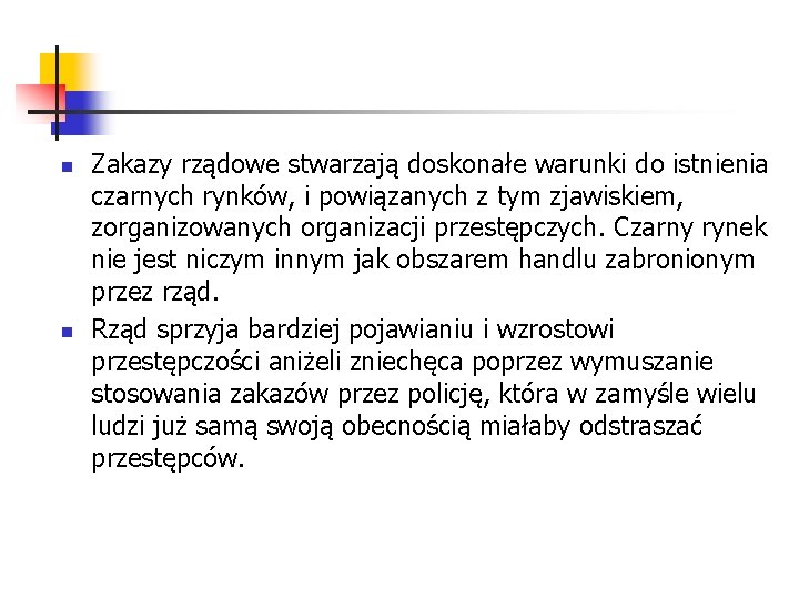 n n Zakazy rządowe stwarzają doskonałe warunki do istnienia czarnych rynków, i powiązanych z