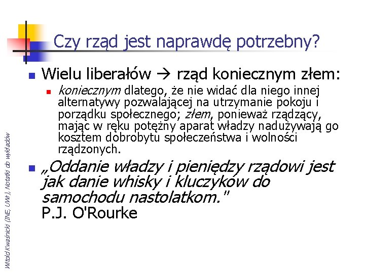 Czy rząd jest naprawdę potrzebny? n Wielu liberałów rząd koniecznym złem: Witold Kwaśnicki (INE,