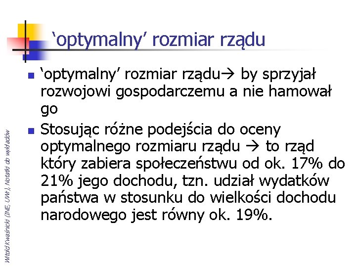 ‘optymalny’ rozmiar rządu Witold Kwaśnicki (INE, UWr), Notatki do wykładów n n ‘optymalny’ rozmiar