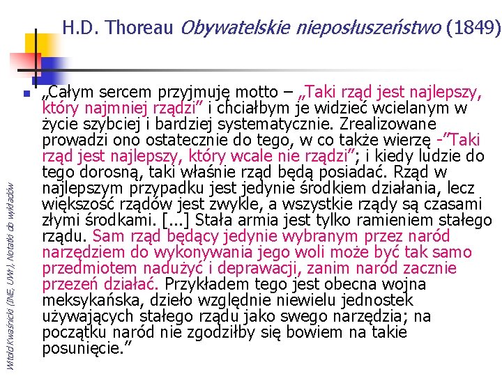 H. D. Thoreau Obywatelskie nieposłuszeństwo (1849) Witold Kwaśnicki (INE, UWr), Notatki do wykładów n